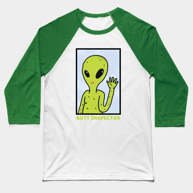 Butt Inspector (Alien) Baseball T-Shirt by TJWDraws